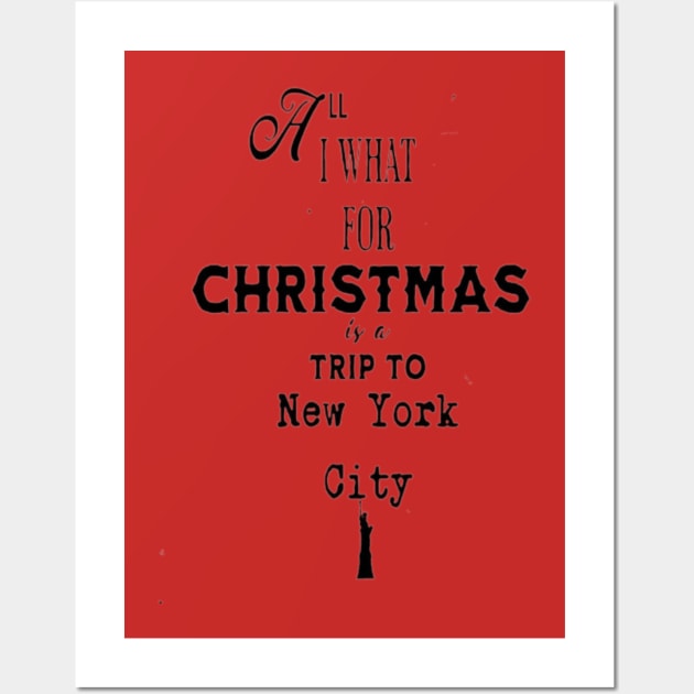 All I want for Christmas is a trip to New York City. Wall Art by Imaginate